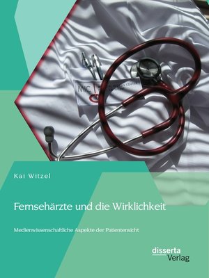 cover image of Fernsehärzte und die Wirklichkeit--Medienwissenschaftliche Aspekte der Patientensicht